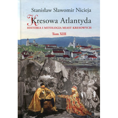 Kresowa Atlantyda Tom XIII