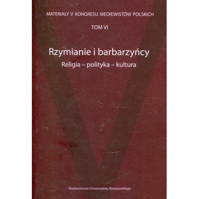 Rzymianie i barbarzyńcy. Religia-polityka–kultura