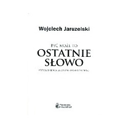 Być może to ostatnie słowo