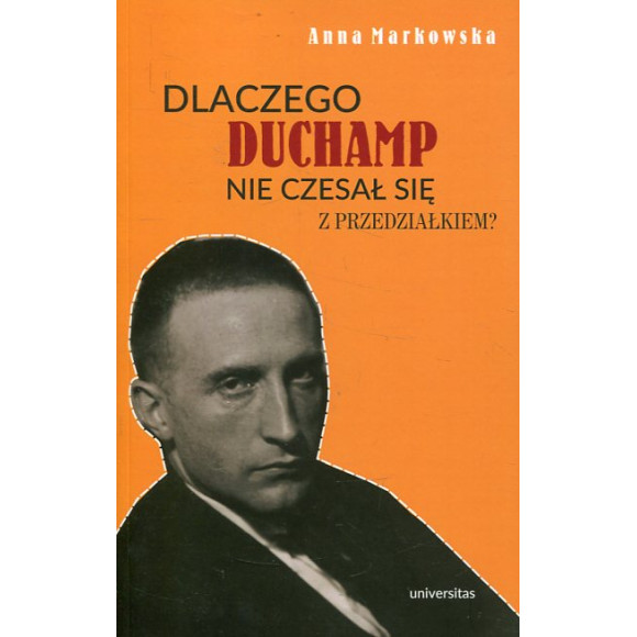 Dlaczego Duchamp nie czesał się z przedziałkiem?