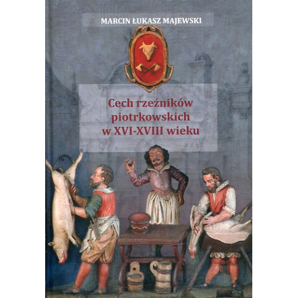Cech rzeźników piotrkowskich w XVI-XVIII wieku