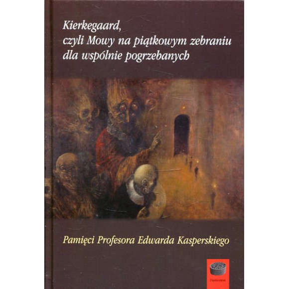 Kierkegaard, czyli Mowy na piątkowym zebraniu dla wspólnie pogrzebanych