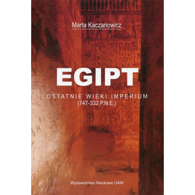 Egipt Ostatnie wieki imperium (747-332 p.n.e.)