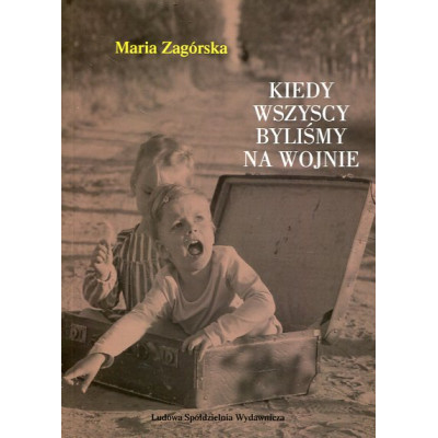 Kiedy wszyscy byliśmy na wojnie