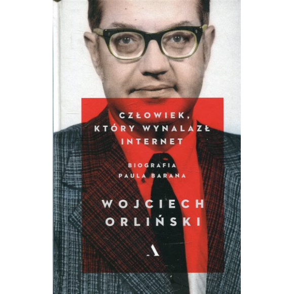 Człowiek, który wynalazł Internet. Biografia Paula Barana