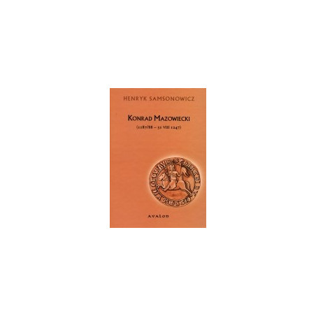 Konrad Mazowiecki (1187/88 - 31 VIII 1247)