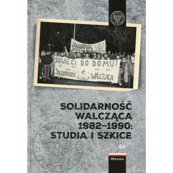 Solidarność Walcząca 1982–1990: Studia i szkice