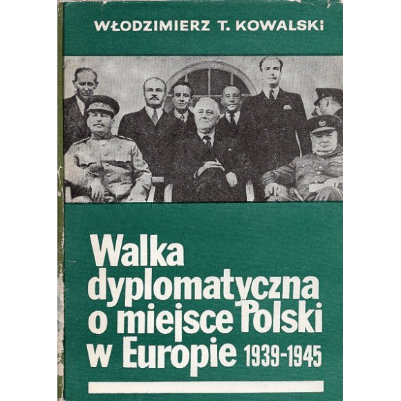 Walka dyplomatyczna o miejsce Polski w Europe 1939-1945