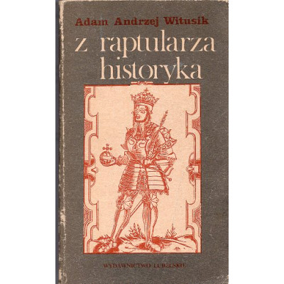 Z raptularza historyka
