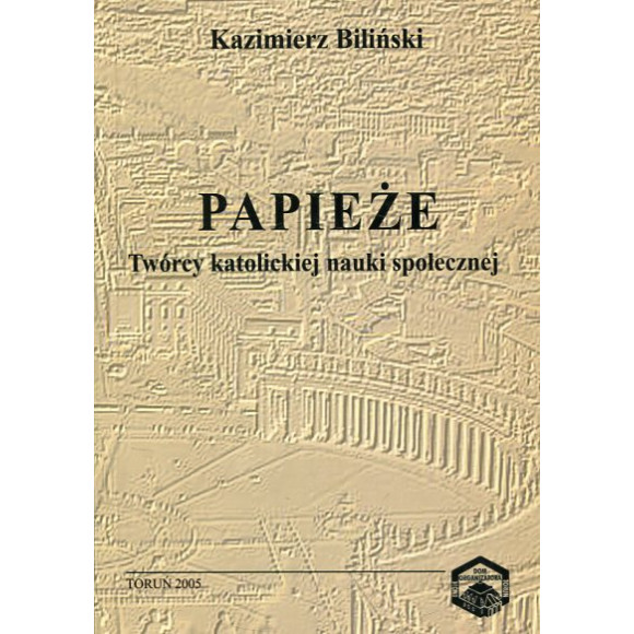 Papieże: Twórcy katolickiej nauki społecznej