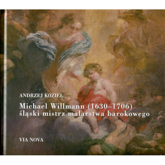 Michael Willmann (1630-1706) śląski mistrz malarstwa barokowego