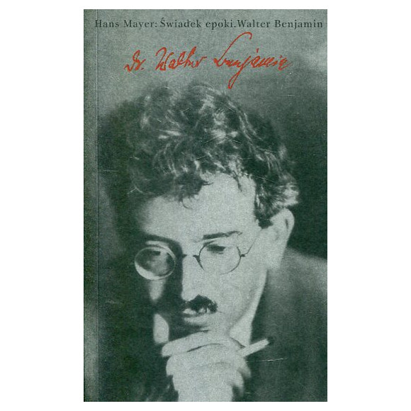 Świadek epoki Walter Benjamin