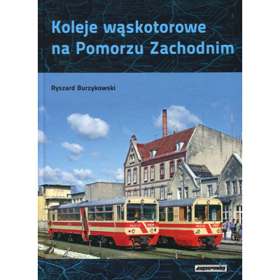 Koleje wąskotorowe na Pomorzu Zachodnim
