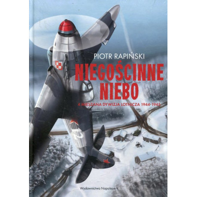 Niegościnne niebo. 4 Mieszana Dywizja Lotnicza 1944-1945