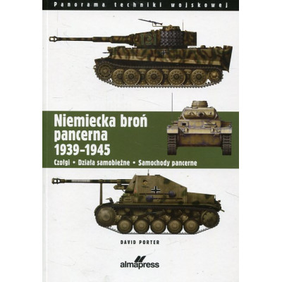Niemiecka broń pancerna 1939-1945 Czołgi, działa samobieżne, samochody pancerne