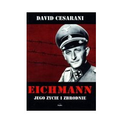 Eichmann jego życie i zbrodnie