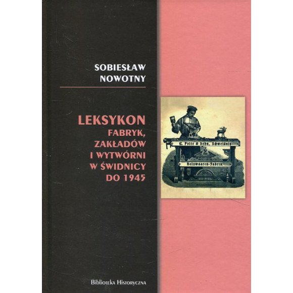 Leksykon fabryk, zakładów i wytwórni w Świdnicy do 1945