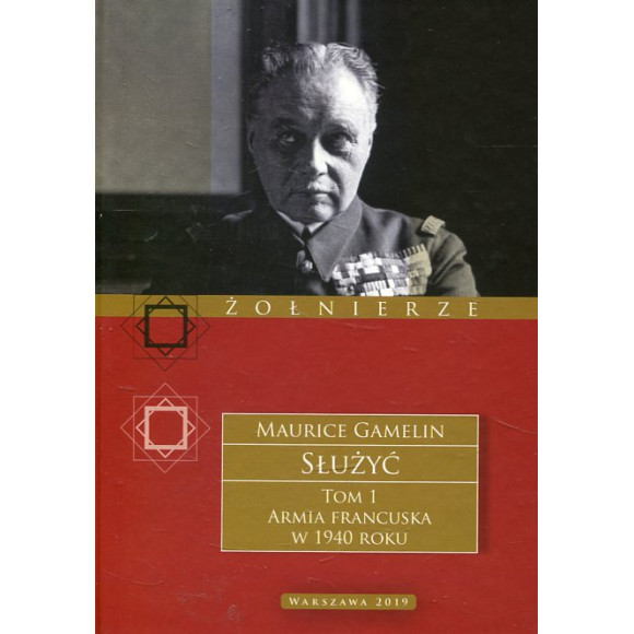 Służyć. Armia francuska w 1940 roku. Tom 1