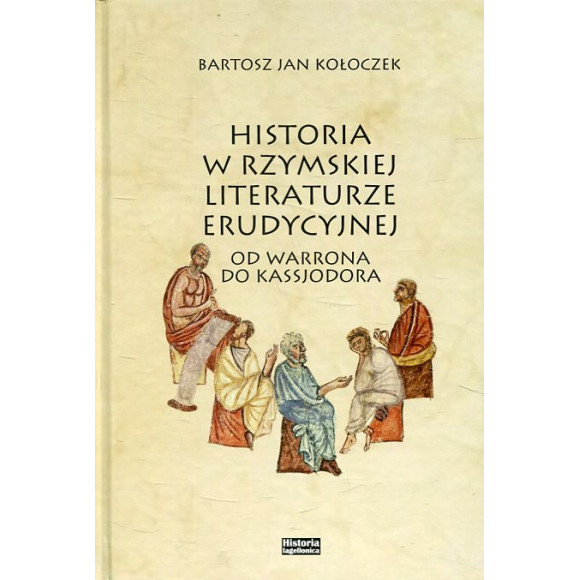 Historia w rzymskiej literaturze erudycyjnej od Warrona do Kasjodora