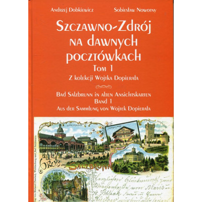 Szczawno-Zdrój na dawnych pocztówkach Tom 1