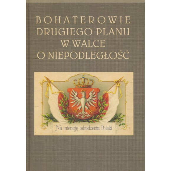 Bohaterowie drugiego planu w walce o niepodległość