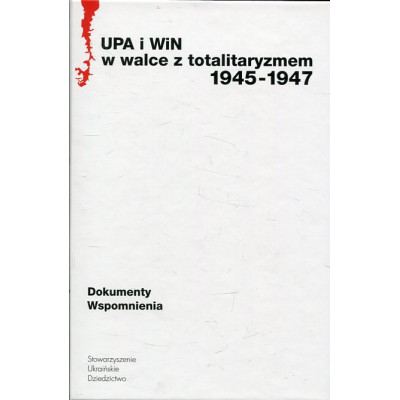 UPA i WIN w walce z totalitaryzmem 1945-1947
