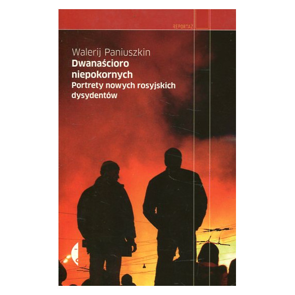 Dwanaścioro niepokornych Portrety nowych rosyjskich dysydentów