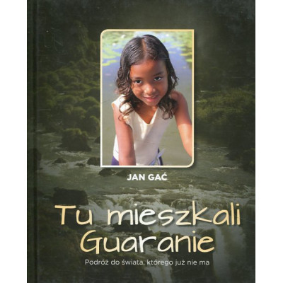 Tu mieszkali Guaranie