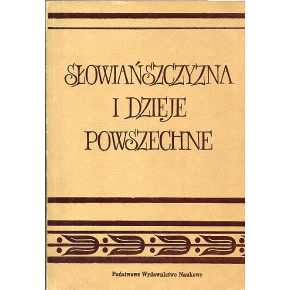 Słowiańszczyzna i dzieje powszechne. Studia ofiarowane Prof. Ludwikowi Bazylowowi w siedemdziesiątą rocznicę Jego urodzin