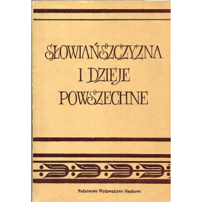 Słowiańszczyzna i dzieje powszechne. Studia ofiarowane Prof. Ludwikowi Bazylowowi w siedemdziesiątą rocznicę Jego urodzin