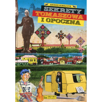 Sekrety Tomaszowa i Opoczna