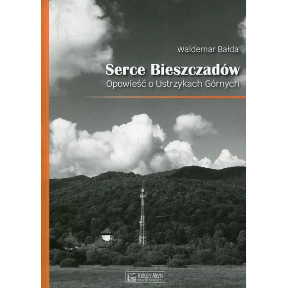 Serce Bieszczadów. Opowieść o Ustrzykach Górnych