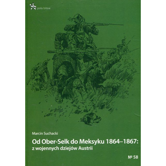 Od Ober-Selk do Meksyku 1864-1867