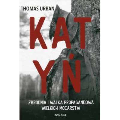 Katyń. Zbrodnia i walka propagandowa wielkich mocarstw