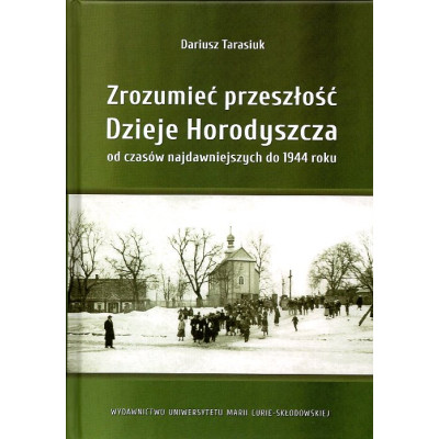 Zrozumieć przeszłość. Dzieje Horodyszcza