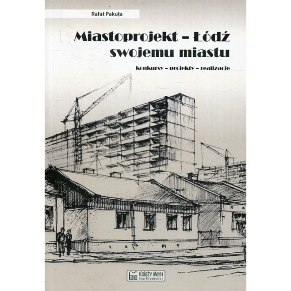 Miastoprojekt - Łódź swojemu miastu