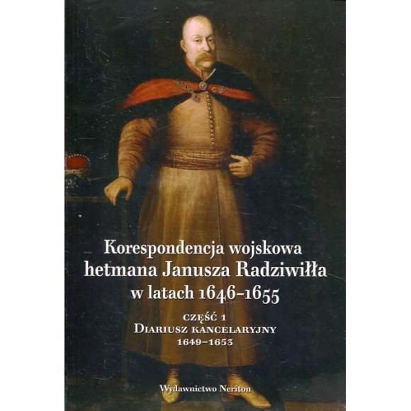 Korespondencja wojskowa hetmana Janusza Radziwiłła w latach 1646-1655