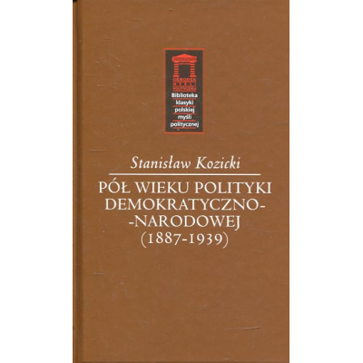 Pół wieku polityki demokratyczno-narodowej (1887-1939)