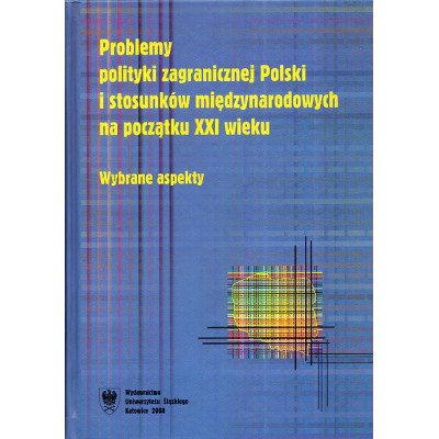 Problemy polityki zagranicznej Polski i stosunków międzynarodowych na początku XXI wieku