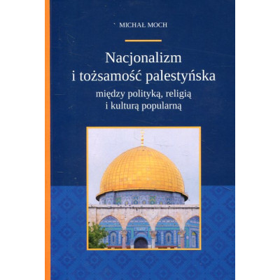 Nacjonalizm i tożsamość palestyńska między polityką religią i kulturą popularną