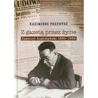 Z gazetą przez życie. Zygmunt Augustyński 1890-1959