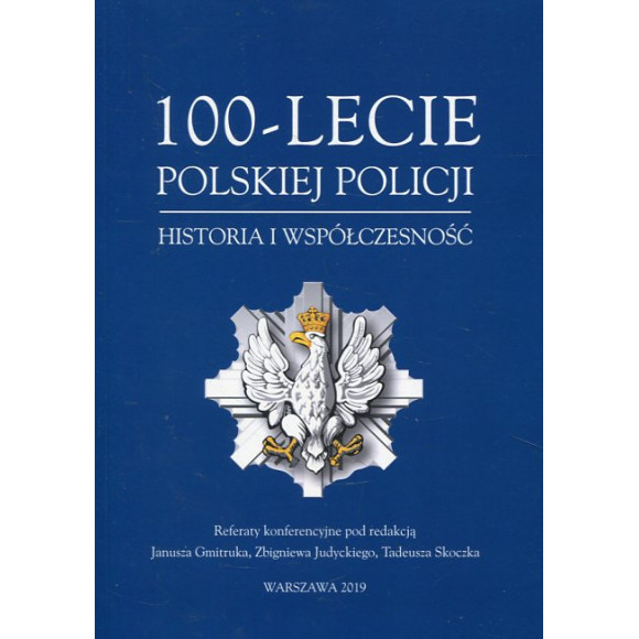 100-lecie Polskiej Policji. Historia i współczesność