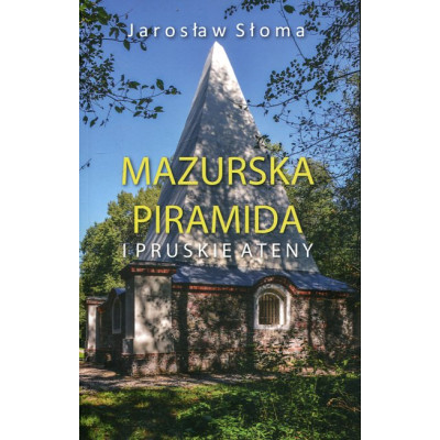 Mazurska piramida i pruskie Ateny