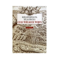 Rzeczpospolita szlachecka. Czas wielkich wojen