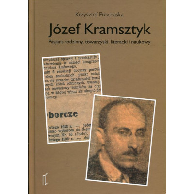 Józef Kramsztyk. Pasjans rodzinny, towarzyski, literacki i naukowy