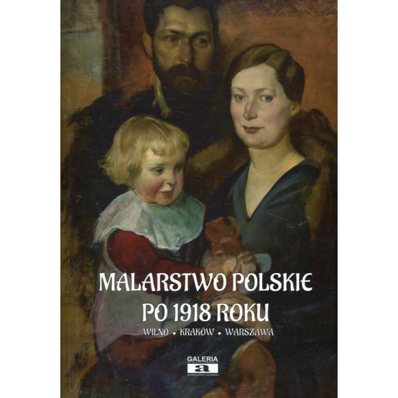 Malarstwo Polskie po 1918 r. Wilno, Kraków, Warszawa