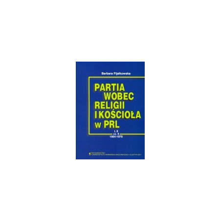 Partia wobec religii i kościoła w PRL, T. II, cz. 2