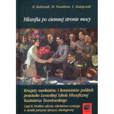 Filozofia po ciemnej stronie mocy Część 2 Problem reformy szkolnictwa wyższego w świetle partyjnej ofensywy ideologicznej