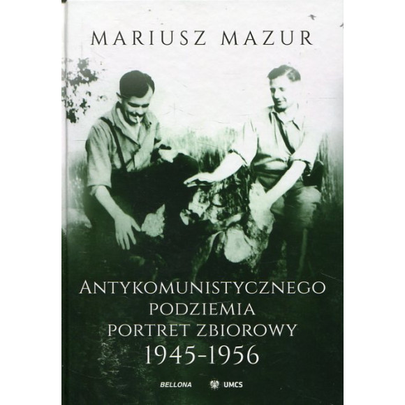 Antykomunistycznego podziemia portret zbiorowy 1945-1956
