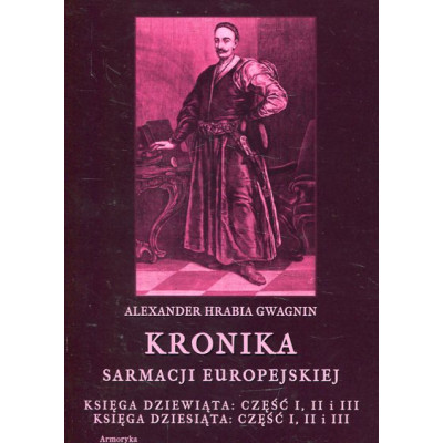 Kronika sarmacji europejskiej. Księga dziewiąta: część I, II i III i dziesiąta: część I, II i III